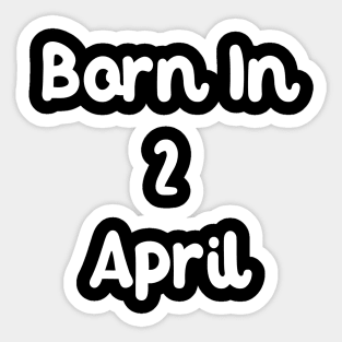 Born In 2 April Sticker